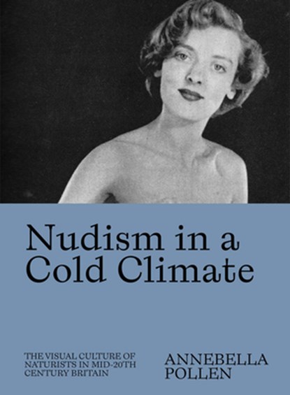 Nudism in a Cold Climate, Annebella Pollen - Paperback - 9781733622066