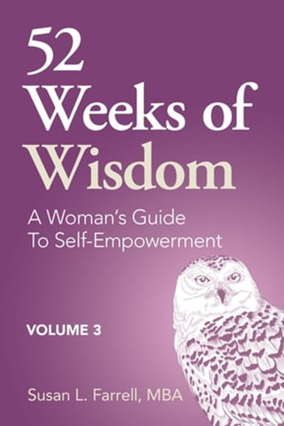 52 Weeks of Wisdom, A Woman's Guide to Self-Empowerment, Volume 3, Susan L. Farrell - Ebook - 9781733632942
