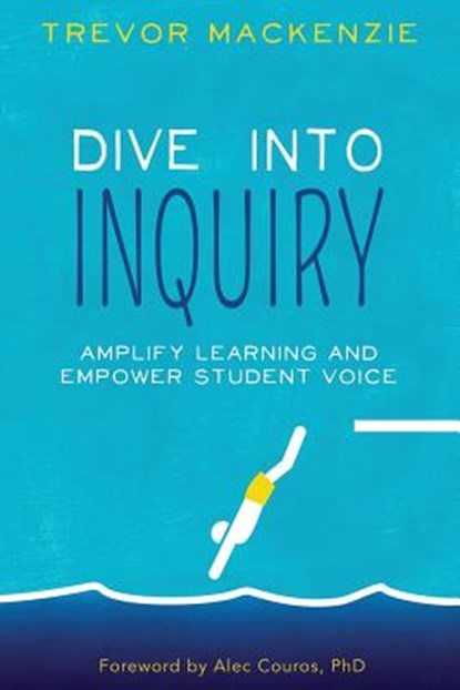 Dive into Inquiry, Trevor MacKenzie - Paperback - 9781733646826