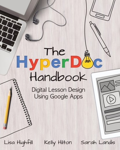 The Hyperdoc Handbook, Lisa Highfill ; Kelly Hilton ; Sarah Landis - Paperback - 9781733646895