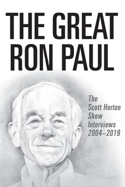 The Great Ron Paul, Scott Horton - Paperback - 9781733647311
