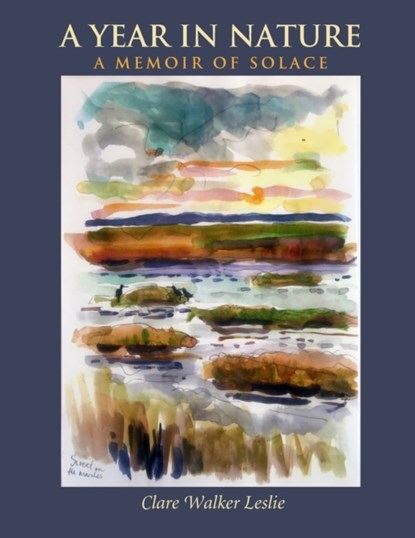 A Year In Nature: A Memoir of Solace, Clare Walker Leslie - Paperback - 9781733653435