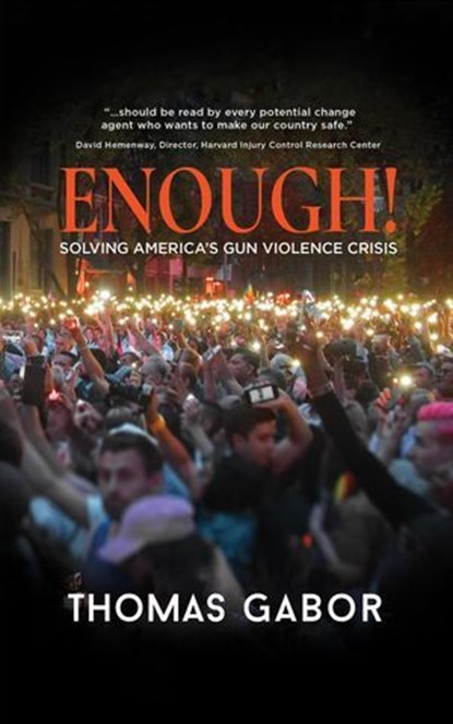Enough!: Solving America's Gun Violence Crisis, Thomas Gabor - Ebook - 9781733690805