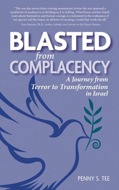 Blasted from Complacency: A Journey from Terror to Transformation in Israel, Penny S. Tee - Ebook - 9781733707817