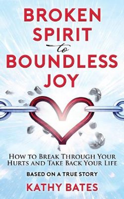 Broken Spirit to Boundless Joy, BATES,  Kathy - Paperback - 9781733723701