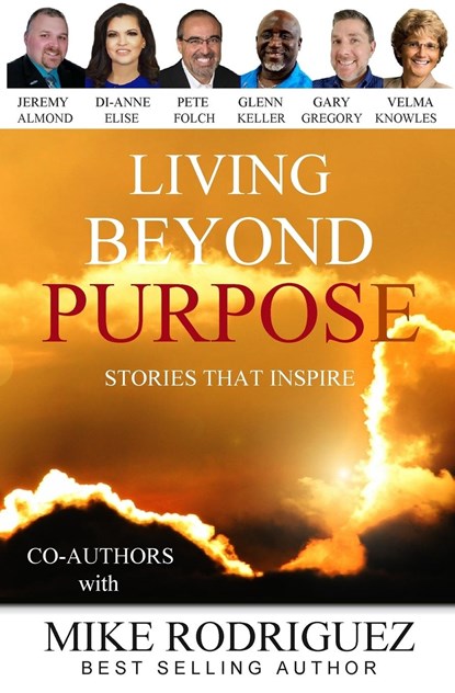 Living Beyond Purpose, Mike Rodriguez ;  Other Co-Authors - Paperback - 9781733772716