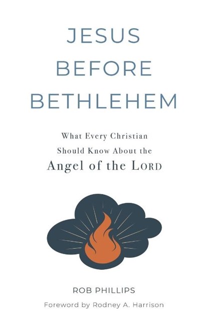 Jesus Before Bethlehem, Rob Phillips - Gebonden - 9781733849944