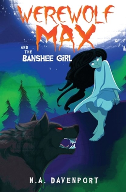Werewolf Max and the Banshee Girl, N a Davenport - Paperback - 9781733859530