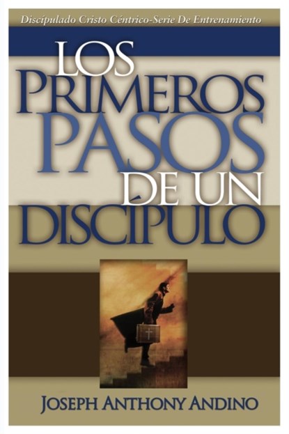 Los Primeros Pasos de un Discipulo, Joseph Anthony Andino - Paperback - 9781733885706