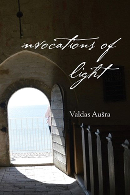 Invocations of Light, Valdas Ausra ; Jonas Zdanys - Paperback - 9781733888257
