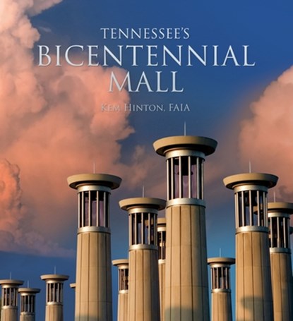 Tennessee's Bicentennial Mall, Kem G. Hinton - Gebonden - 9781733930499