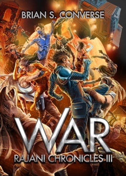 Rajani Chronicles III: War, Brian S. Converse - Ebook - 9781733933421