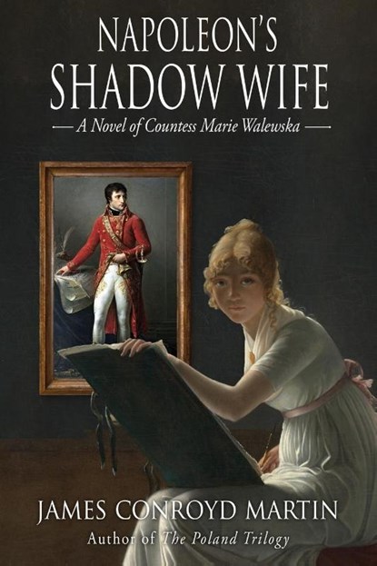 Napoleon's Shadow Wife, James Conroyd Martin - Paperback - 9781734004342