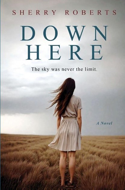 Down Here, Sherry Roberts - Paperback - 9781734011357