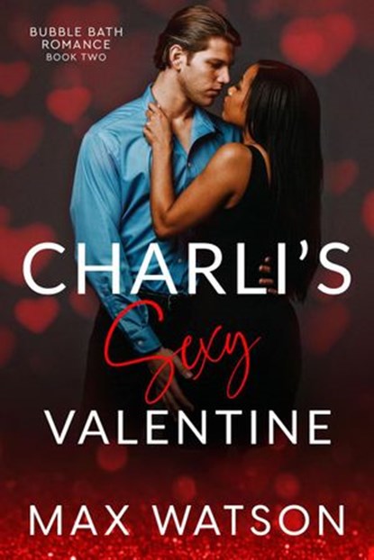 Charli's Sexy Valentine, Max Watson - Ebook - 9781734019773