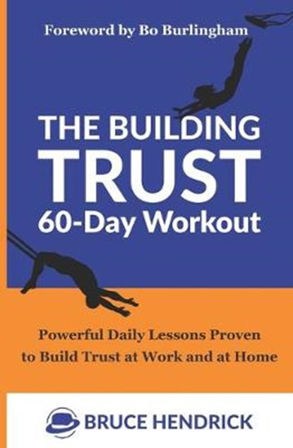 The Building Trust 60-Day Workout: Powerful Daily Lessons Proven to Build Trust at Work and at Home, BURLINGHAM,  Bo - Paperback - 9781734048902