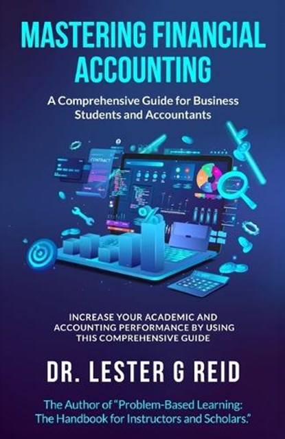 Mastering Financial Accounting: : A Comprehensive Guide for Business Students and Accountants, Lester G. Reid - Paperback - 9781734060133