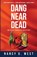 Dang Near Dead, Nancy G West - Paperback - 9781734117554