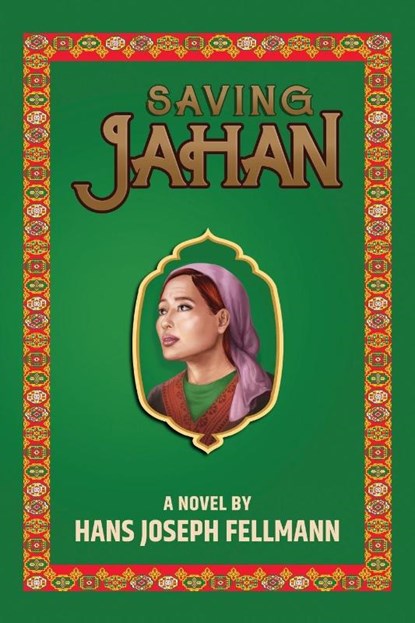 Saving Jahan, Hans Joseph Fellmann - Paperback - 9781734122046