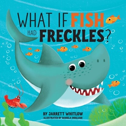 What if Fish had Freckles?, Jarrett Whitlow - Paperback - 9781734126211