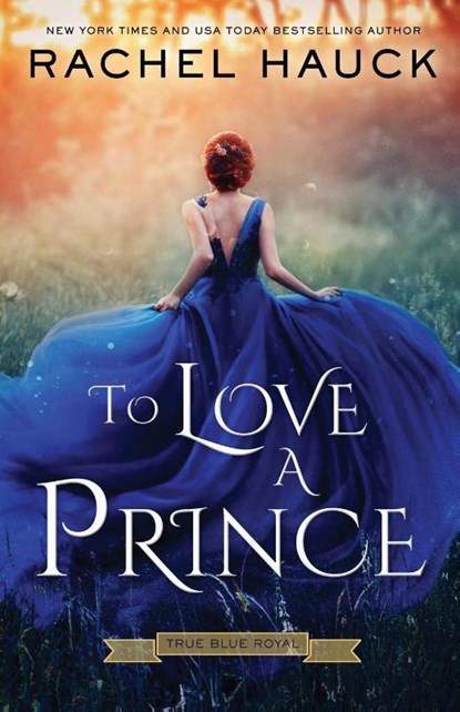 To Love A Prince, Rachel Hauck - Paperback - 9781734136616
