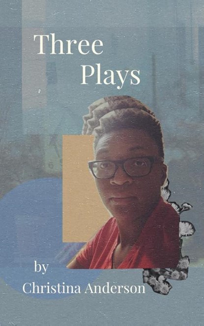 Three Plays, Christina Anderson - Paperback - 9781734140279