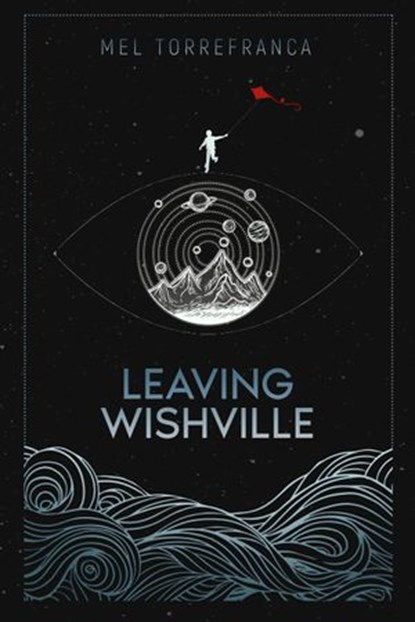 Leaving Wishville, Mel Torrefranca - Ebook - 9781734174519