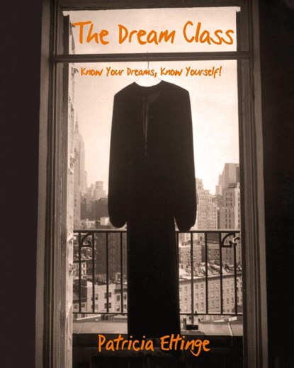 The Dream Class - Know Your Dreams, Know Yourself, Patricia Eltinge - Paperback - 9781734180053