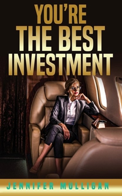 You're The Best Investment, Jennifer Mulligan - Paperback - 9781734180961