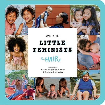 Turner, B: We Are Little Feminists: Hair, Brook Sitgraves Turner ; Archaa Shrivastav - Gebonden - 9781734182408