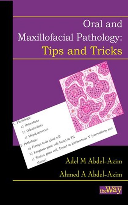 Oral and Maxillofacial Pathology - Tips and Tricks: Your Guide to Success, Adel M Abdel-Azim ; Ahmed A Abdel-Azim - Ebook - 9781734188226