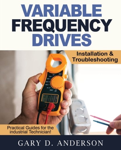 Variable Frequency Drives - Installation & Troubleshooting, Gary D Anderson - Paperback - 9781734189872