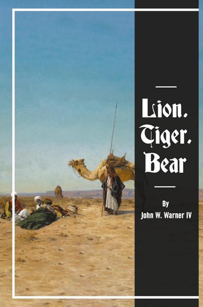 Lion, Tiger, Bear, John W Warner - Paperback - 9781734193572