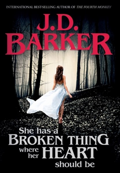 She Has A Broken Thing Where Her Heart Should Be, J D Barker - Gebonden - 9781734210415