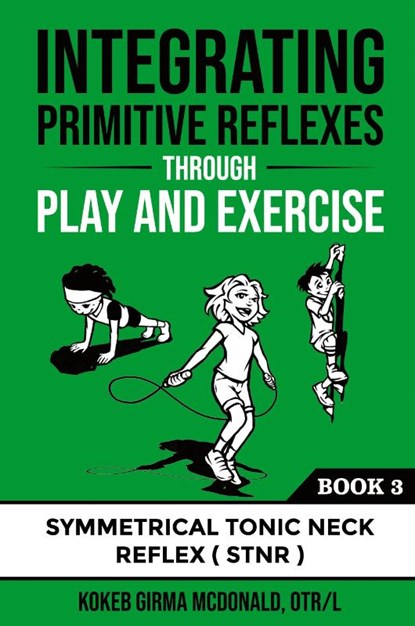 Integrating Primitive Reflexes Through Play and Exercise, Kokeb Girma McDonald - Paperback - 9781734214321