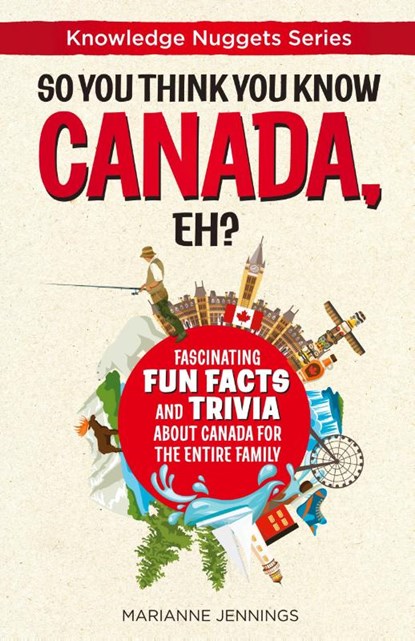 So You Think You Know CANADA, Eh?, Marianne Jennings - Paperback - 9781734245615