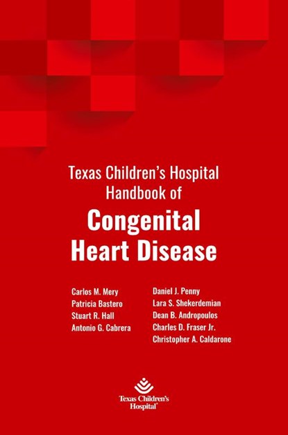Texas Children's Hospital Handbook of Congenital Heart Disease, Carlos Mery ; Patricia Bastero ; Antonio Cabrera ; Stuart Hall - Paperback - 9781734272109