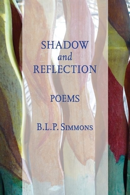 Shadow and Reflection, B. L. P. Simmons - Paperback - 9781734274226