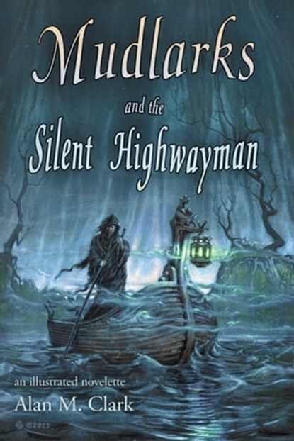 Mudlarks and the Silent Highwayman, Alan M. Clark - Ebook - 9781734297850