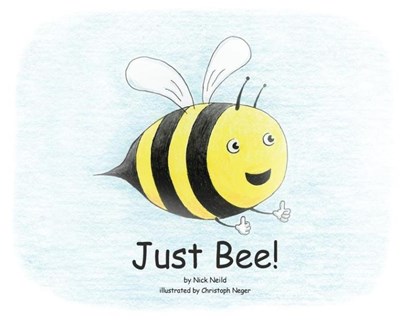Just Bee!, Nick J Neild - Paperback - 9781734304909
