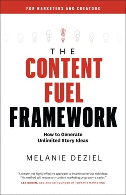 The Content Fuel Framework, Melanie Deziel - Ebook - 9781734329018