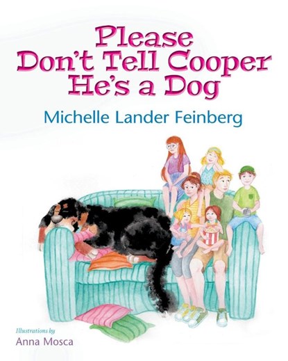 Please Don't Tell Cooper He's a Dog, Book 1 of the Cooper the Dog series (Mom's Choice Award Recipient-Gold), Michelle Lander Feinberg - Paperback - 9781734331721