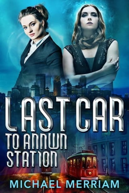 Last Car to Annwn Station, Michael Merriam - Ebook - 9781734360370