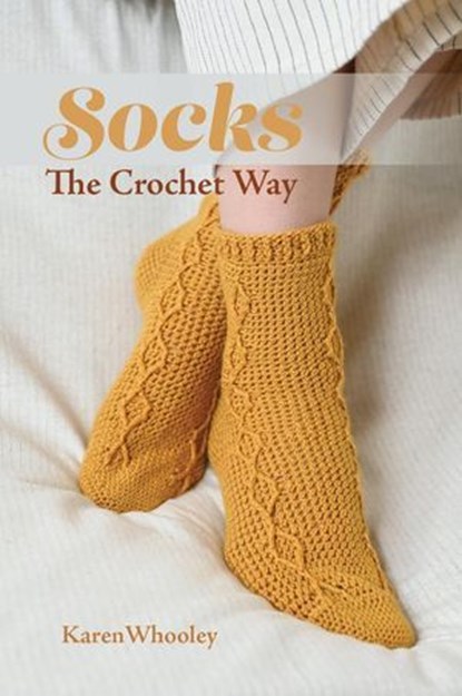 Socks: The Crochet Way, Karen Whooley - Ebook - 9781734401233