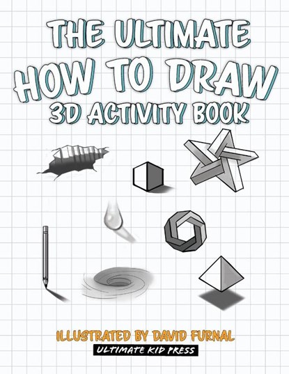 The Ultimate How To Draw 3D Activity Book, Ultimate Kid Press - Paperback - 9781734402759