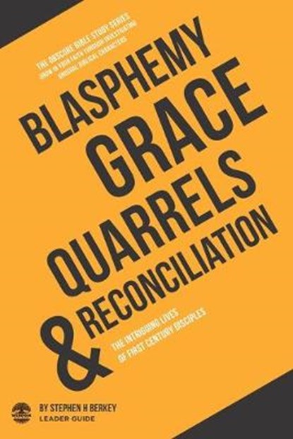 Blasphemy, Grace, Quarrels and Reconciliation, Stephen H Berkey - Paperback - 9781734409444