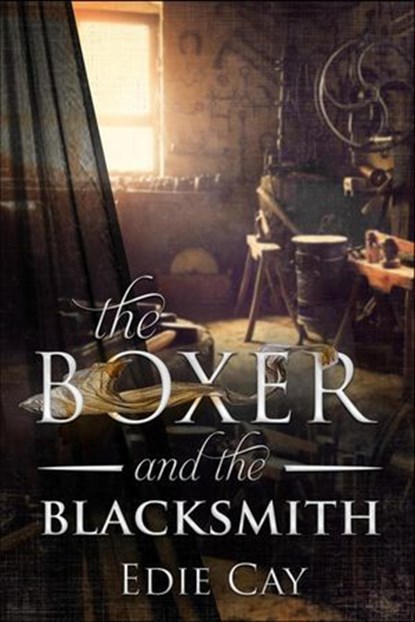 The Boxer and The Blacksmith, Edie Cay - Ebook - 9781734439724