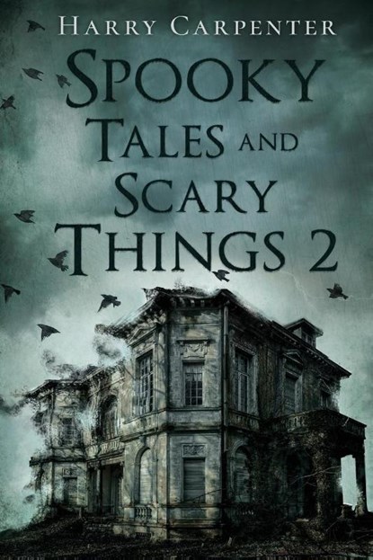 Spooky Tales and Scary Things 2, Harry Carpenter - Paperback - 9781734463422
