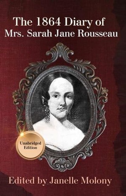 The 1864 Diary of Mrs. Sarah Jane Rousseau, Janelle Molony - Ebook - 9781734463835