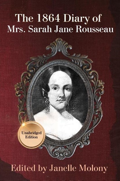 The 1864 Diary of Mrs. Sarah Jane Rousseau, Sarah Rousseau ; Janelle Molony - Paperback - 9781734463866
